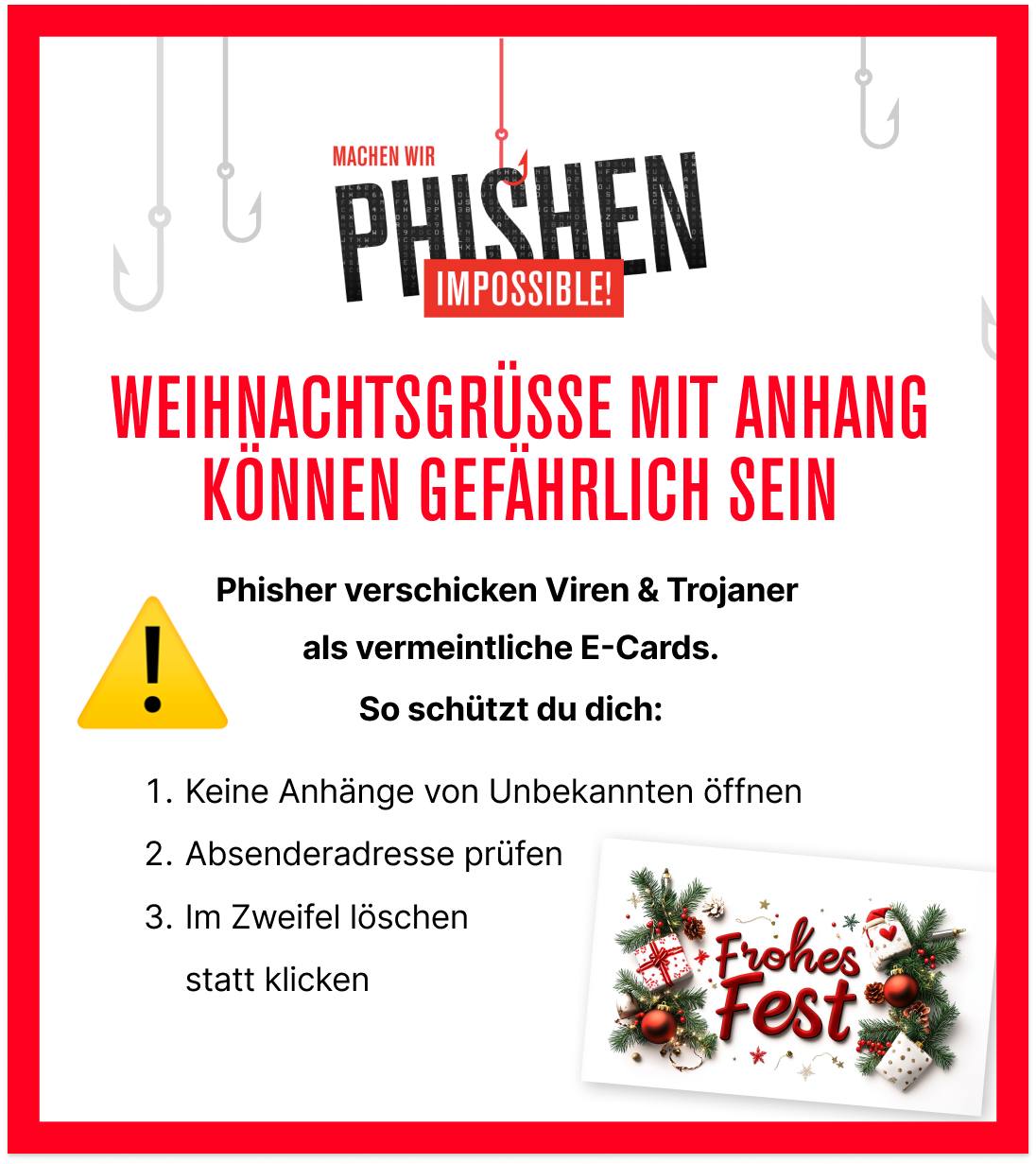 #PhishenImpossible
 Weihnachtsgrüße mit Anhang können gefährlich sein.
Phisher verschicken ...
